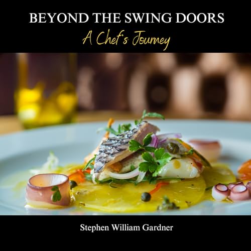 Beyond the Swing Doors: A Chef's Journey von Live Life Press