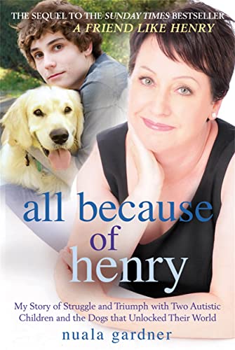 All Because of Henry: My Story of Struggle and Triumph With Two Autistic Children and the Dogs That Unlocked Their World von BLACK & WHITE PUBLISHING