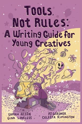 Tools, Not Rules: A Writing Guide for Young Creatives von Lexington Homestead Publishing