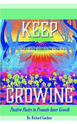 Keep Growing: Positive Poetry To Promote Inner Growth von Independently published