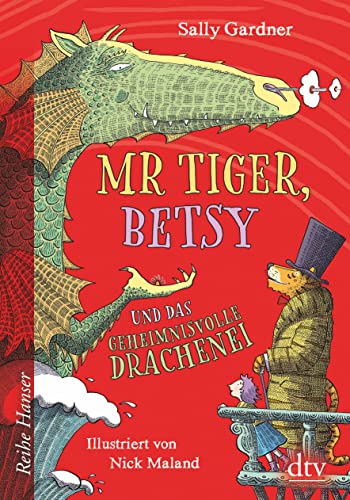 Mr Tiger, Betsy und das geheimnisvolle Drachenei (Die Mr-Tiger-und-Betsy-Reihe, Band 2)