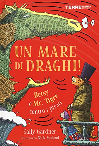 Un mare di draghi! Betsy e Mr. Tigre contro i pirati (Acchiappastorie)