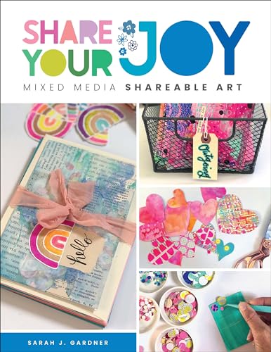 Share Your Joy: Mixed Media Shareable Art von Walter Foster