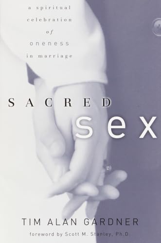 Sacred Sex: A Spiritual Celebration of Oneness in Marriage von Waterbrook