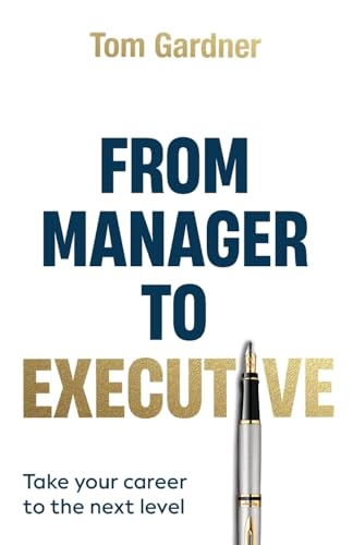 From Manager to Executive: Take Your Career to the Next Level von Grammar Factory Publishing