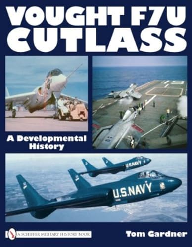 Vought F7u Cutlass: A Developmental History