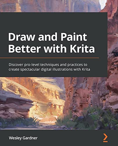 Draw and Paint Better with Krita: Discover pro-level techniques and practices to create spectacular digital illustrations with Krita von Packt Publishing