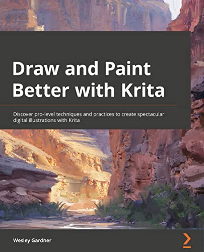 Draw and Paint Better with Krita: Discover pro-level techniques and practices to create spectacular digital illustrations with Krita von Packt Publishing