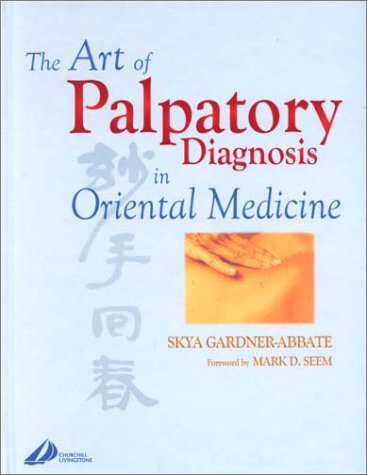 The Art of Palpatory Diagnosis in Oriental Medicine von Churchill Livingstone