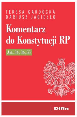 Komentarz do Konstytucji RP art. 34, 36, 55 Komentarz do Konstytucji RP art. 34, 36, 55 von Difin