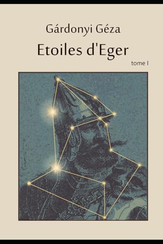 Etoiles d'Eger tome I: ou les aventures de Bornemissza Gergely