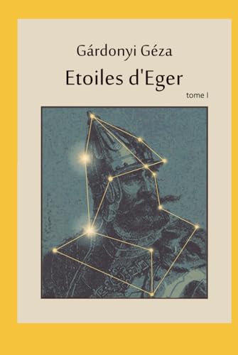 Etoiles d'Eger tome I: ou les aventures de Bornemissza Gergely
