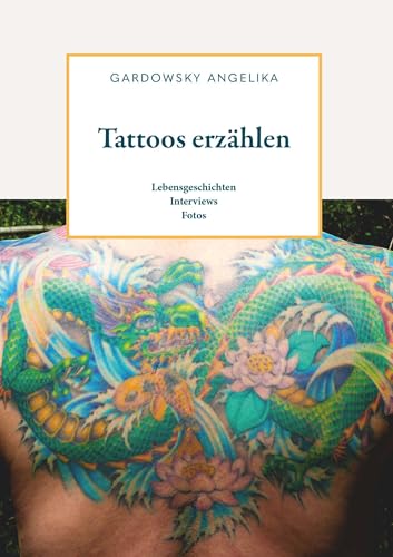 Tattoos erzählen: Lebensgeschichten Interviews Fotos von Buchschmiede von Dataform Media GmbH