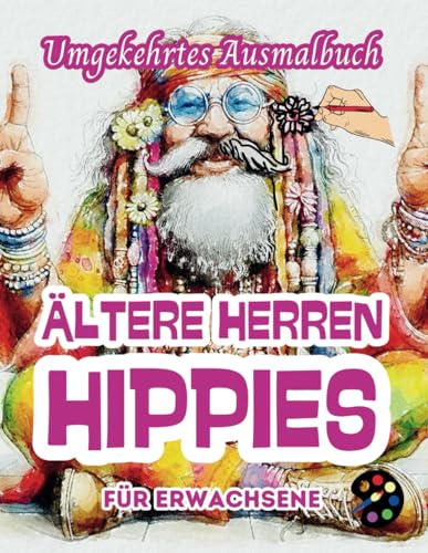 Ältere Herren Hippies Umgekehrtes Ausmalbuch Für Erwachsene: 34 Schöne Aquarell-Muster | Kreativität, Achtsamkeit, Meditation, Entspannung, Anti-Stress-Malerei Ältere Herren Hippies Umgekehrtes Ausmalbuch Für Erwachsene: 34 Schöne Aquarell-Muster | Kreativität, Achtsamkeit, Meditation, Entspannung, Anti-Stress-Malerei von Independently published