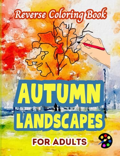 Autumn Landscapes Reverse Coloring Book For Adults: 34 Beautiful Watercolor Designs | Creativity, Mindfulness, Meditation, Relaxation, Anti-stress Coloring Autumn Landscapes Reverse Coloring Book For Adults: 34 Beautiful Watercolor Designs | Creativity, Mindfulness, Meditation, Relaxation, Anti-stress Coloring von Independently published