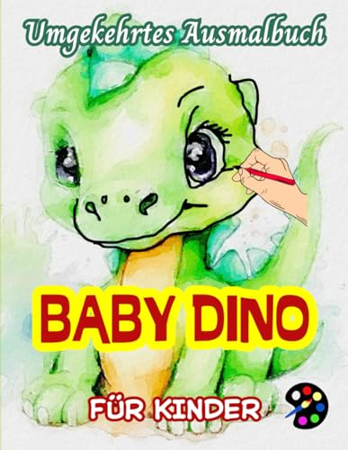 Baby Dino Umgekehrtes Ausmalbuch Für Kinder: 34 Einfache, Große, Lustige Und Leichte Aquarellbildern |Kreativität, Inspiration, Achtsamkeit, Entspannung, stressfreie Kritzeleien Baby Dino Umgekehrtes Ausmalbuch Für Kinder: 34 Einfache, Große, Lustige Und Leichte Aquarellbildern |Kreativität, Inspiration, Achtsamkeit, Entspannung, stressfreie Kritzeleien