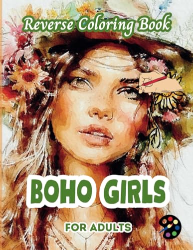 Boho Girls Reverse Coloring Book For Adults: 34 Beautiful Watercolor Designs | Creativity, Mindfulness, Meditation, Relaxation, Anti-stress Coloring Boho Girls Reverse Coloring Book For Adults: 34 Beautiful Watercolor Designs | Creativity, Mindfulness, Meditation, Relaxation, Anti-stress Coloring von Independently published
