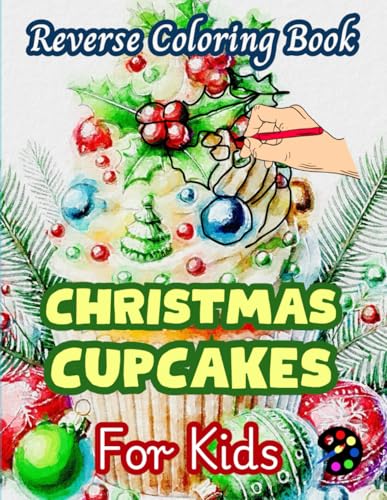 Christmas Cupcakes Reverse Coloring Book For Kids: 34 Simple, Large, Happy and Easy Designs | Creativity, Inspiration, Mindfuless, Relaxation, Stressless Doodles Christmas Cupcakes Reverse Coloring Book For Kids: 34 Simple, Large, Happy and Easy Designs | Creativity, Inspiration, Mindfuless, Relaxation, Stressless Doodles von Independently published