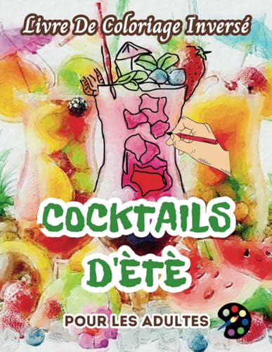 Cocktails D'été Livre De Coloriage Inversé Pour Les Adultes: 34 Magnifiques Motifs D'aquarelle | Créativité, Inspiration, Attention, Méditation, Relaxation, Coloriage Anti-stress Cocktails D'été Livre De Coloriage Inversé Pour Les Adultes: 34 Magnifiques Motifs D'aquarelle | Créativité, Inspiration, Attention, Méditation, Relaxation, Coloriage Anti-stress von Independently published