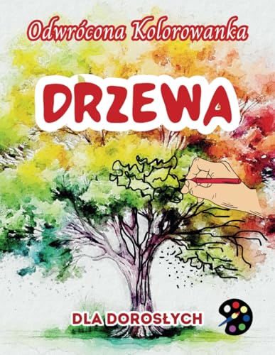 Drzewa Odwrócona Kolorowanka Dla Dorosłych: 34 Piękne Akwarelowe Wzory | Kreatywność, Uważność, Medytacja, Relaks, Antystresowe Kolorowanie Drzewa Odwrócona Kolorowanka Dla Dorosłych: 34 Piękne Akwarelowe Wzory | Kreatywność, Uważność, Medytacja, Relaks, Antystresowe Kolorowanie von Emily P. Gardson