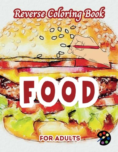 Food Reverse Coloring Book For Adults: 34 Beautiful Watercolor Designs | Creativity, Mindfulness, Meditation, Relaxation, Anti-stress Coloring Food Reverse Coloring Book For Adults: 34 Beautiful Watercolor Designs | Creativity, Mindfulness, Meditation, Relaxation, Anti-stress Coloring von Independently published