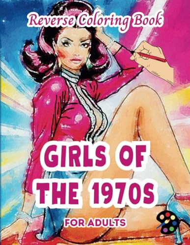 Girls of the 1970s Reverse Coloring Book For Adults: 34 Beautiful Watercolor Designs | Creativity, Mindfulness, Meditation, Relaxation, Anti-stress Coloring Girls of the 1970s Reverse Coloring Book For Adults: 34 Beautiful Watercolor Designs | Creativity, Mindfulness, Meditation, Relaxation, Anti-stress Coloring von Independently published