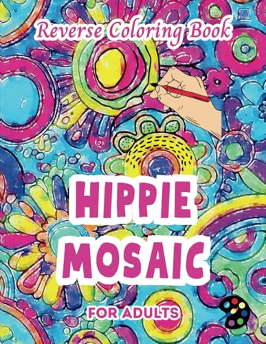 Hippie Mosaic Reverse Coloring Book For Adults: 34 Beautiful Watercolor Designs | Creativity, Mindfulness, Meditation, Relaxation, Anti-stress Coloring Hippie Mosaic Reverse Coloring Book For Adults: 34 Beautiful Watercolor Designs | Creativity, Mindfulness, Meditation, Relaxation, Anti-stress Coloring von Independently published
