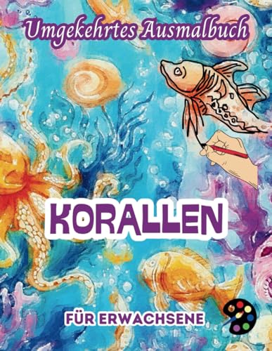 Korallen Jahre Umgekehrtes Ausmalbuch Für Erwachsene: 34 Schöne Aquarell-Muster | Kreativität, Achtsamkeit, Meditation, Entspannung, Anti-Stress-Malerei Korallen Jahre Umgekehrtes Ausmalbuch Für Erwachsene: 34 Schöne Aquarell-Muster | Kreativität, Achtsamkeit, Meditation, Entspannung, Anti-Stress-Malerei von Independently published