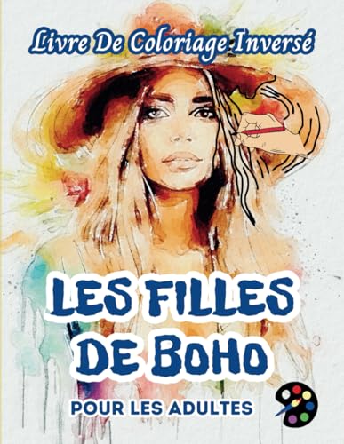 Les Filles De Boho Livre De Coloriage Inversé Pour Les Adultes: 34 Magnifiques Motifs D'aquarelle | Créativité, Inspiration, Attention, Méditation, Relaxation, Coloriage Anti-stress Les Filles De Boho Livre De Coloriage Inversé Pour Les Adultes: 34 Magnifiques Motifs D'aquarelle | Créativité, Inspiration, Attention, Méditation, Relaxation, Coloriage Anti-stress von Independently published
