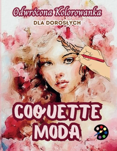 Moda Coquette Odwrócona Kolorowanka Dla Dorosłych: 34 Piękne Akwarelowe Wzory | Kreatywność, Uważność, Medytacja, Relaks, Antystresowe Kolorowanie Moda Coquette Odwrócona Kolorowanka Dla Dorosłych: 34 Piękne Akwarelowe Wzory | Kreatywność, Uważność, Medytacja, Relaks, Antystresowe Kolorowanie von Emily P. Gardson
