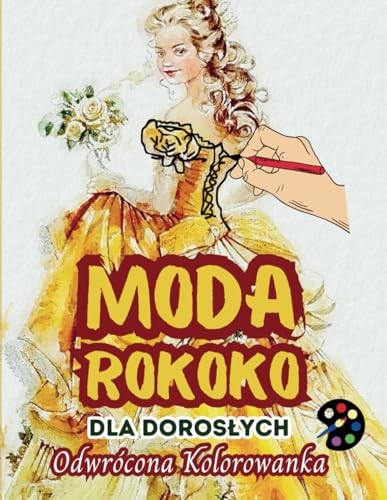 Moda Rokoko Odwrócona Kolorowanka Dla Dorosłych: 34 Piękne Akwarelowe Wzory | Kreatywność, Uważność, Medytacja, Relaks, Antystresowe Kolorowanie Moda Rokoko Odwrócona Kolorowanka Dla Dorosłych: 34 Piękne Akwarelowe Wzory | Kreatywność, Uważność, Medytacja, Relaks, Antystresowe Kolorowanie von Emily P. Gardson