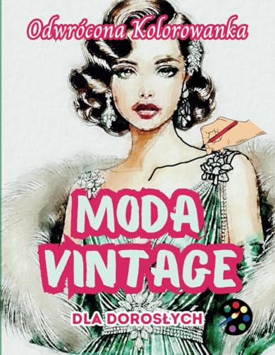 Moda Vintage Odwrócona Kolorowanka Dla Dorosłych: 34 Piękne Akwarelowe Wzory | Kreatywność, Uważność, Medytacja, Relaks, Antystresowe Kolorowanie Moda Vintage Odwrócona Kolorowanka Dla Dorosłych: 34 Piękne Akwarelowe Wzory | Kreatywność, Uważność, Medytacja, Relaks, Antystresowe Kolorowanie von Emily P. Gardson