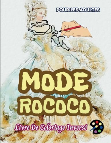 Mode Rococo Livre De Coloriage Inversé Pour Les Adultes: 34 Magnifiques Motifs D'aquarelle | Créativité, Inspiration, Attention, Méditation, Relaxation, Coloriage Anti-stress Mode Rococo Livre De Coloriage Inversé Pour Les Adultes: 34 Magnifiques Motifs D'aquarelle | Créativité, Inspiration, Attention, Méditation, Relaxation, Coloriage Anti-stress von Independently published