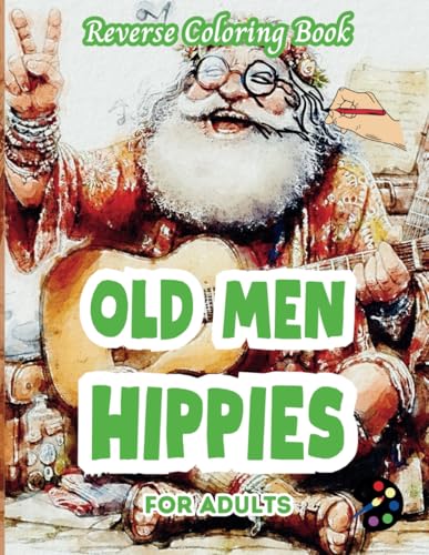 Old Men Hippies Reverse Coloring Book For Adults: 34 Beautiful Watercolor Designs | Creativity, Mindfulness, Meditation, Relaxation, Anti-stress Coloring Old Men Hippies Reverse Coloring Book For Adults: 34 Beautiful Watercolor Designs | Creativity, Mindfulness, Meditation, Relaxation, Anti-stress Coloring von Independently published
