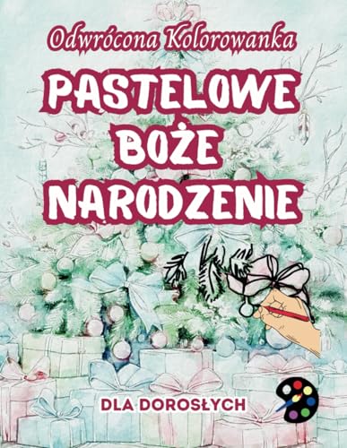 Pastelowe Boże Narodzenie Odwrócona Kolorowanka Dla Dorosłych: 34 Piękne Akwarelowe Wzory | Kreatywność, Uważność, Medytacja, Relaks, Antystresowe Kolorowanie Pastelowe Boże Narodzenie Odwrócona Kolorowanka Dla Dorosłych: 34 Piękne Akwarelowe Wzory | Kreatywność, Uważność, Medytacja, Relaks, Antystresowe Kolorowanie von Emily P. Gardson