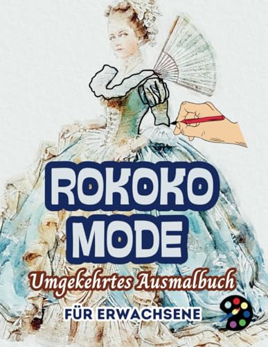 Rokoko Mode Umgekehrtes Ausmalbuch Für Erwachsene: 34 Schöne Aquarell-Muster | Kreativität, Achtsamkeit, Meditation, Entspannung, Anti-Stress-Malerei Rokoko Mode Umgekehrtes Ausmalbuch Für Erwachsene: 34 Schöne Aquarell-Muster | Kreativität, Achtsamkeit, Meditation, Entspannung, Anti-Stress-Malerei von Independently published