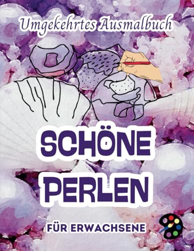 Schöne Perlen Umgekehrtes Ausmalbuch Für Erwachsene: 34 Schöne Aquarell-Muster | Kreativität, Achtsamkeit, Meditation, Entspannung, Anti-Stress-Malerei Schöne Perlen Umgekehrtes Ausmalbuch Für Erwachsene: 34 Schöne Aquarell-Muster | Kreativität, Achtsamkeit, Meditation, Entspannung, Anti-Stress-Malerei von Independently published