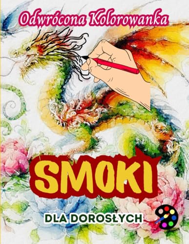 Smoki Odwrócona Kolorowanka Dla Dorosłych: 34 Piękne Akwarelowe Wzory | Kreatywność, Uważność, Medytacja, Relaks, Antystresowe Kolorowanie Smoki Odwrócona Kolorowanka Dla Dorosłych: 34 Piękne Akwarelowe Wzory | Kreatywność, Uważność, Medytacja, Relaks, Antystresowe Kolorowanie von Emily P. Gardson