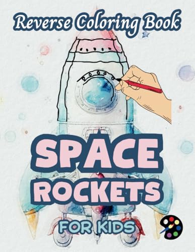 Space Rockets Reverse Coloring Book For Kids: 34 Simple, Large, Happy and Easy Designs | Creativity, Inspiration, Mindfuless, Relaxation, Stressless Doodles Space Rockets Reverse Coloring Book For Kids: 34 Simple, Large, Happy and Easy Designs | Creativity, Inspiration, Mindfuless, Relaxation, Stressless Doodles von Independently published