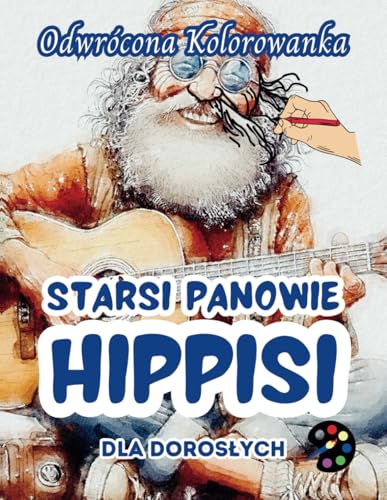 Starsi Panowie Hippisi Odwrócona Kolorowanka Dla Dorosłych: 34 Piękne Akwarelowe Wzory | Kreatywność, Uważność, Medytacja, Relaks, Antystresowe Kolorowanie Starsi Panowie Hippisi Odwrócona Kolorowanka Dla Dorosłych: 34 Piękne Akwarelowe Wzory | Kreatywność, Uważność, Medytacja, Relaks, Antystresowe Kolorowanie von Emily P. Gardson