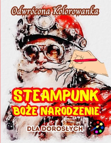 Steampunk Boże Narodzenie Odwrócona Kolorowanka Dla Dorosłych: 34 Piękne Akwarelowe Wzory | Kreatywność, Uważność, Medytacja, Relaks, Antystresowe Kolorowanie Steampunk Boże Narodzenie Odwrócona Kolorowanka Dla Dorosłych: 34 Piękne Akwarelowe Wzory | Kreatywność, Uważność, Medytacja, Relaks, Antystresowe Kolorowanie von Emily P. Gardson