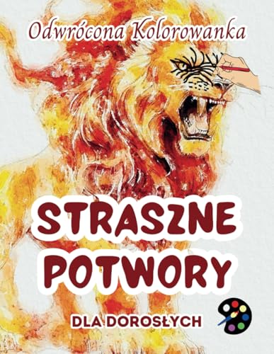 Straszne Potwory Odwrócona Kolorowanka Dla Dorosłych: 34 Piękne Akwarelowe Wzory | Kreatywność, Uważność, Medytacja, Relaks, Antystresowe Kolorowanie Straszne Potwory Odwrócona Kolorowanka Dla Dorosłych: 34 Piękne Akwarelowe Wzory | Kreatywność, Uważność, Medytacja, Relaks, Antystresowe Kolorowanie von Emily P. Gardson