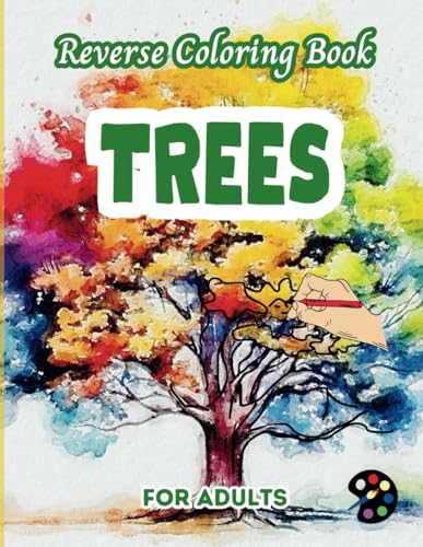 Trees Reverse Coloring Book For Adults: 34 Beautiful Watercolor Designs | Creativity, Mindfulness, Meditation, Relaxation, Anti-stress Coloring Trees Reverse Coloring Book For Adults: 34 Beautiful Watercolor Designs | Creativity, Mindfulness, Meditation, Relaxation, Anti-stress Coloring von Independently published