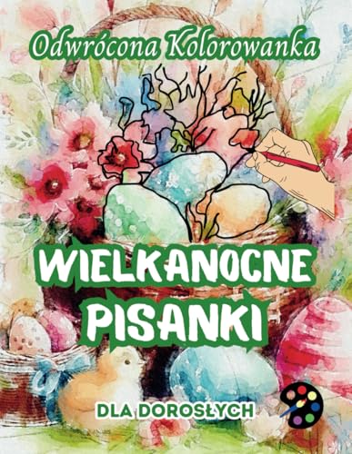 Wielkanocne Pisanki Odwrócona Kolorowanka Dla Dorosłych: 34 Piękne Akwarelowe Wzory | Kreatywność, Uważność, Medytacja, Relaks, Antystresowe Kolorowanie Wielkanocne Pisanki Odwrócona Kolorowanka Dla Dorosłych: 34 Piękne Akwarelowe Wzory | Kreatywność, Uważność, Medytacja, Relaks, Antystresowe Kolorowanie von Emily P. Gardson