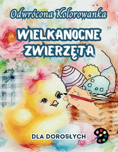 Wielkanocne Zwierzęta Odwrócona Kolorowanka Dla Dorosłych: 34 Piękne Akwarelowe Wzory | Kreatywność, Uważność, Medytacja, Relaks, Antystresowe Kolorowanie Wielkanocne Zwierzęta Odwrócona Kolorowanka Dla Dorosłych: 34 Piękne Akwarelowe Wzory | Kreatywność, Uważność, Medytacja, Relaks, Antystresowe Kolorowanie von Emily P. Gardson