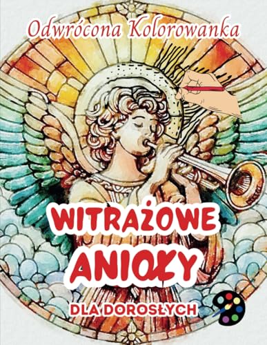 Witrażowe Anioły Odwrócona Kolorowanka Dla Dorosłych: 34 Piękne Akwarelowe Wzory | Kreatywność, Uważność, Medytacja, Relaks, Antystresowe Kolorowanie Witrażowe Anioły Odwrócona Kolorowanka Dla Dorosłych: 34 Piękne Akwarelowe Wzory | Kreatywność, Uważność, Medytacja, Relaks, Antystresowe Kolorowanie von Emily P. Gardson