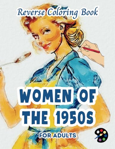 Women of the 1950s Reverse Coloring Book For Adults: 34 Beautiful Watercolor Designs | Creativity, Mindfulness, Meditation, Relaxation, Anti-stress Coloring Women of the 1950s Reverse Coloring Book For Adults: 34 Beautiful Watercolor Designs | Creativity, Mindfulness, Meditation, Relaxation, Anti-stress Coloring von Independently published