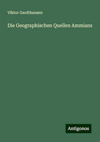 Die Geographischen Quellen Ammians