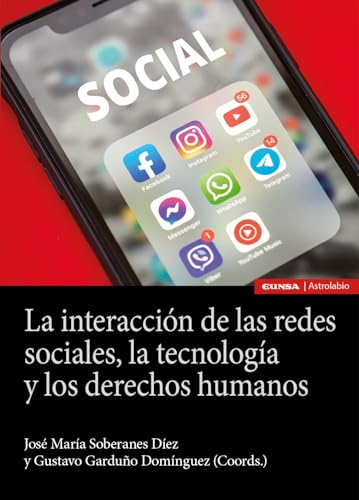 La interacción de las redes sociales, la tecnología y los derechos humanos (Astrolabio Derecho) von EDICIONES UNIVERSIDAD DE NAVARRA, S.A.