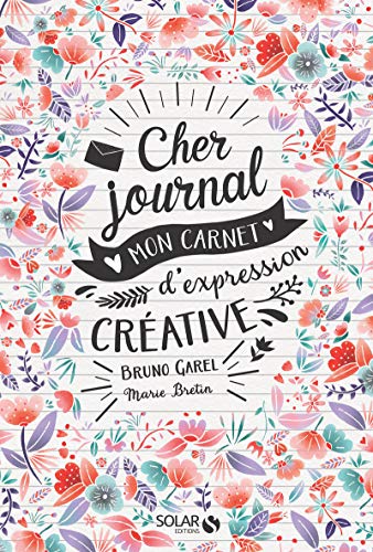 Cher journal: Mon carnet d'expression créative